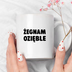 Kubek z nadrukiem - "Żegnam ozięble"