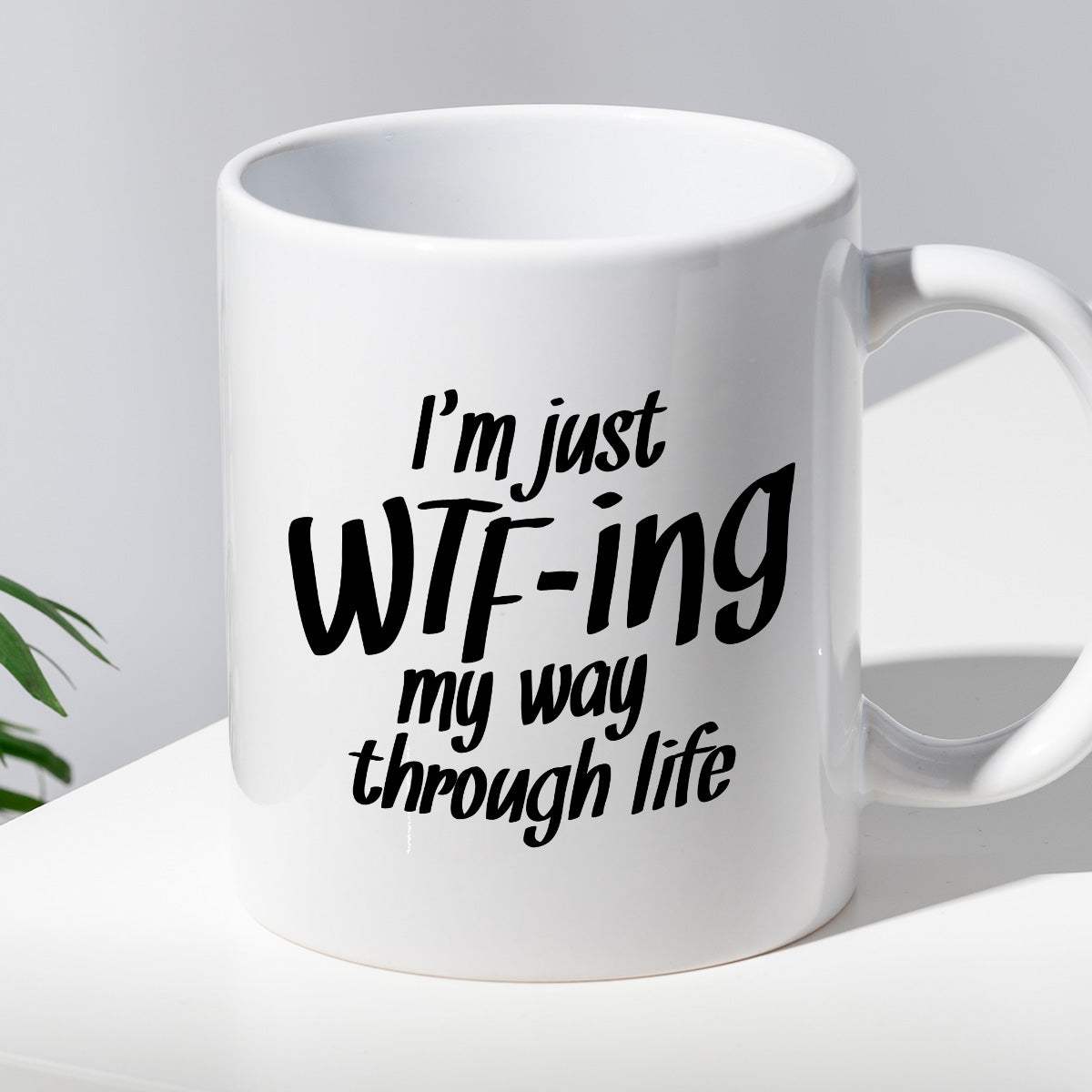 Kubek z nadrukiem "I’m just WTF-ing my way through life"