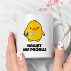 Kubek z nadrukiem - "Nawet nie próbuj"