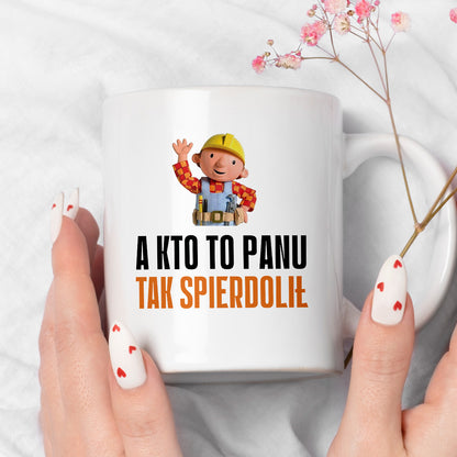 Kubek z nadrukiem "A kto to Panu tak spierdolił"