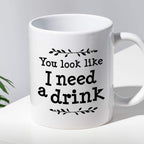 Kubek z nadrukiem "You look like I need a drink"