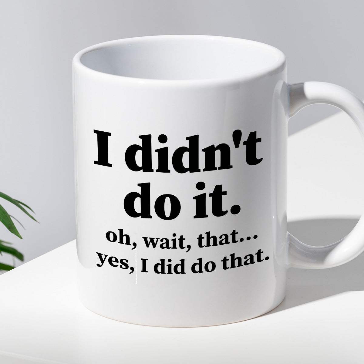Kubek z nadrukiem "I didn’t do it. Oh wait, that… Yes, I did do that."