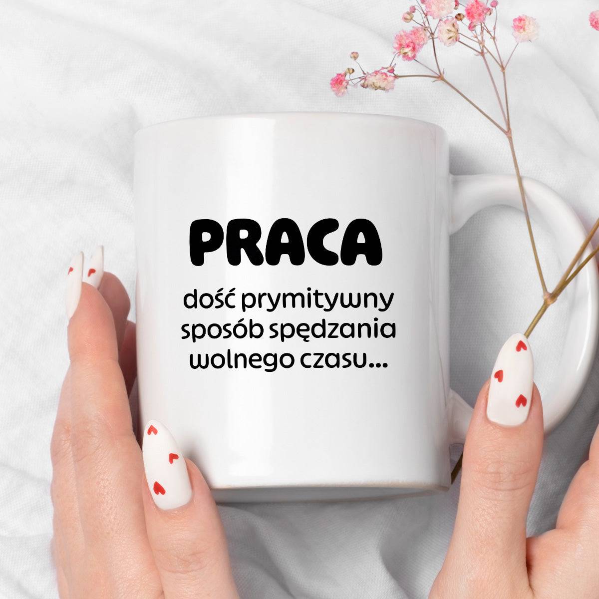 Kubek z nadrukiem "PRACA - dość prymitywny sposób spędzania wolnego czasu..."