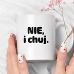 Kubek z nadrukiem - "NIE, i chuj."