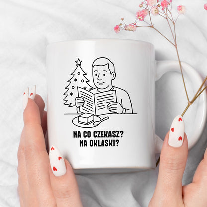 Kubek świąteczny z cytatem TATY - "Na co czekasz? Na oklaski?"