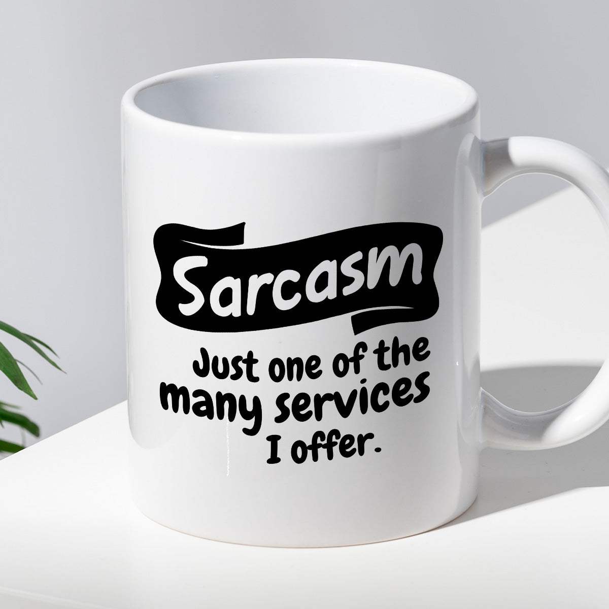 Kubek z nadrukiem "Sarcasm - just one of the many services I offer."