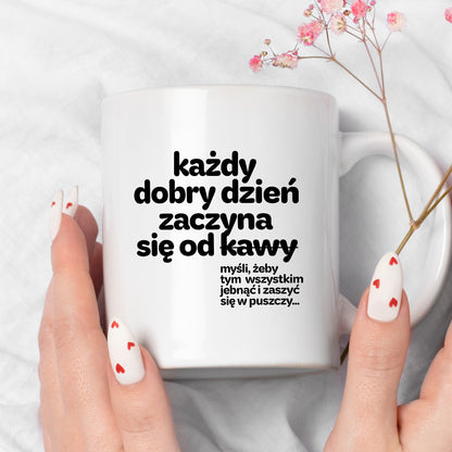 Kubek z nadrukiem - "każdy dobry dzień zaczyna się od..."