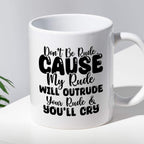 Kubek z nadrukiem "Don’t be rude cause my rude will outrun your rude &
