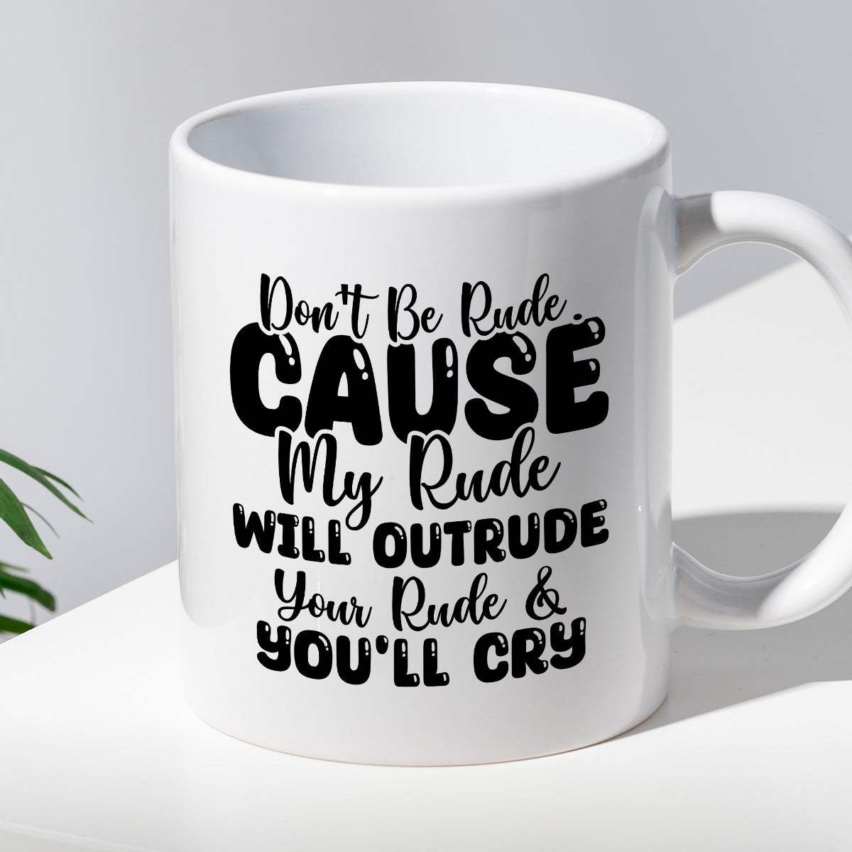Kubek z nadrukiem "Don’t be rude cause my rude will outrun your rude &