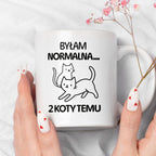 Kubek z nadrukiem "Byłam normalna dwa koty temu..."