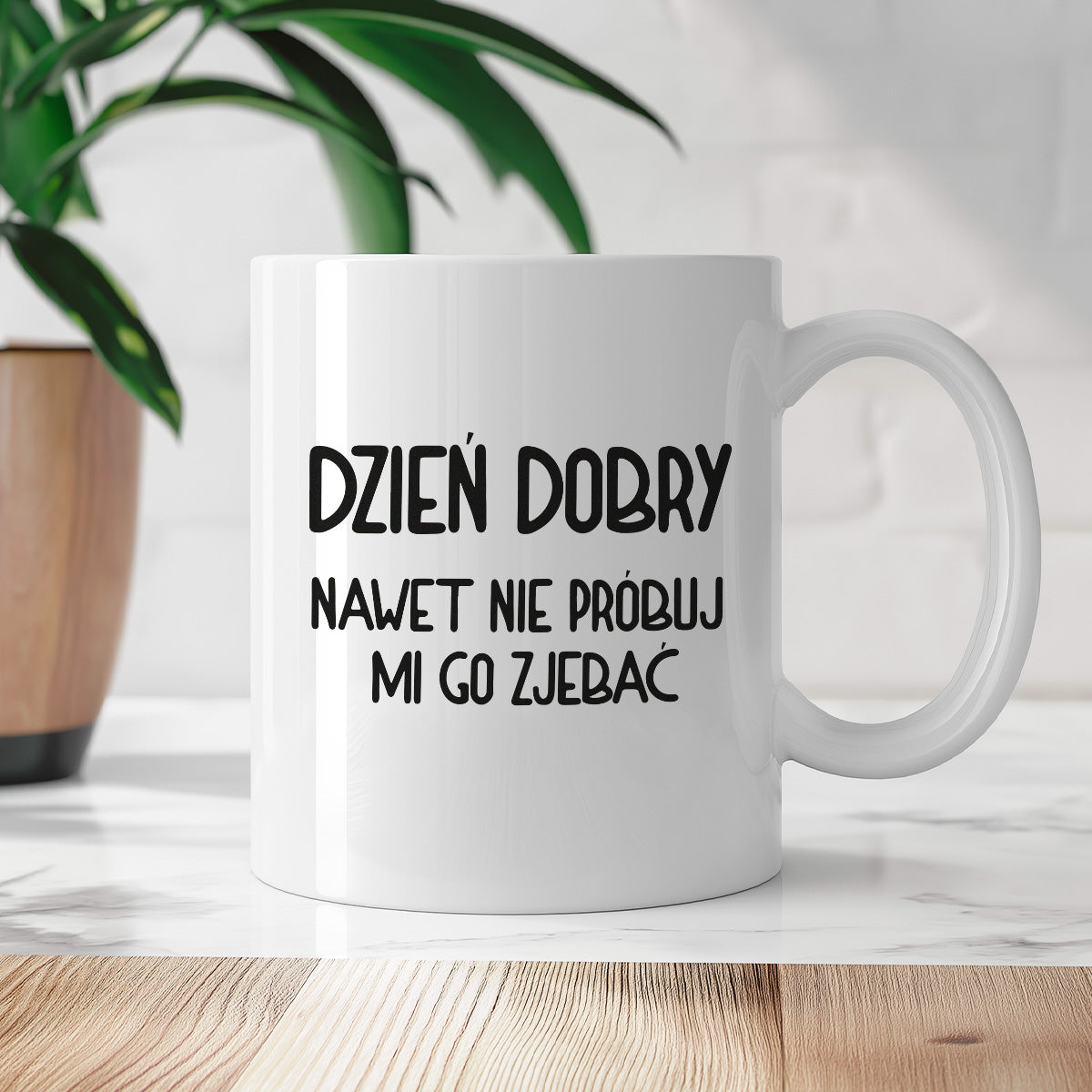 Kubek z nadrukiem "Dzień dobry, nawet nie próbuj mi go zjebać"