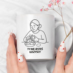 Kubek z nadrukiem "Ty nie jesteś wszyscy" - Cytaty MAMY - DZIEŃ MAMY