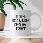 Kubek z nadrukiem "Tego nie było w moim bingo na ten rok"