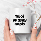 Kubek spersonalizowany z własnym napisem III - CZARNY NAPIS