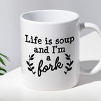 Kubek z nadrukiem "Life is soup and I’m a fork"