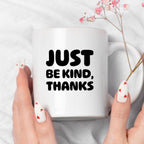 Kubek z nadrukiem "Just be kind, thanks"