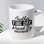 Kubek z nadrukiem "Another fine day ruined by adulthood"