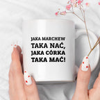 Kubek z nadrukiem - "Jaka marchew taka nać, jaka córka taka mać"
