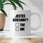 Kubek z nadrukiem "Jesteś dziecinny?"