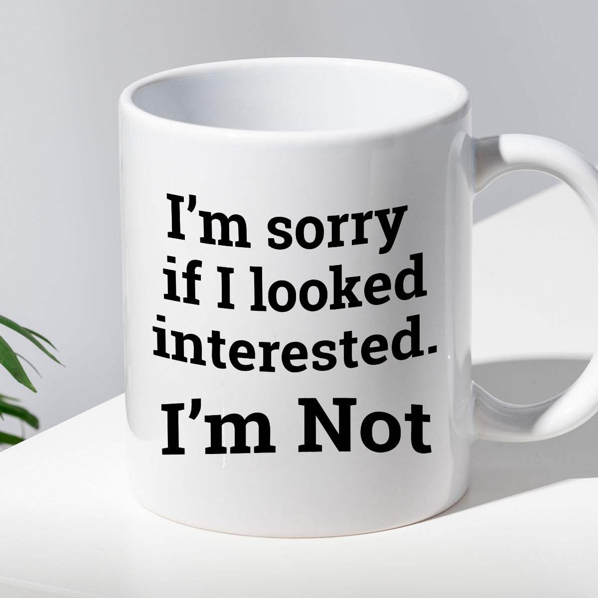 Kubek z nadrukiem "I’m sorry if I looked interested. I’m Not."