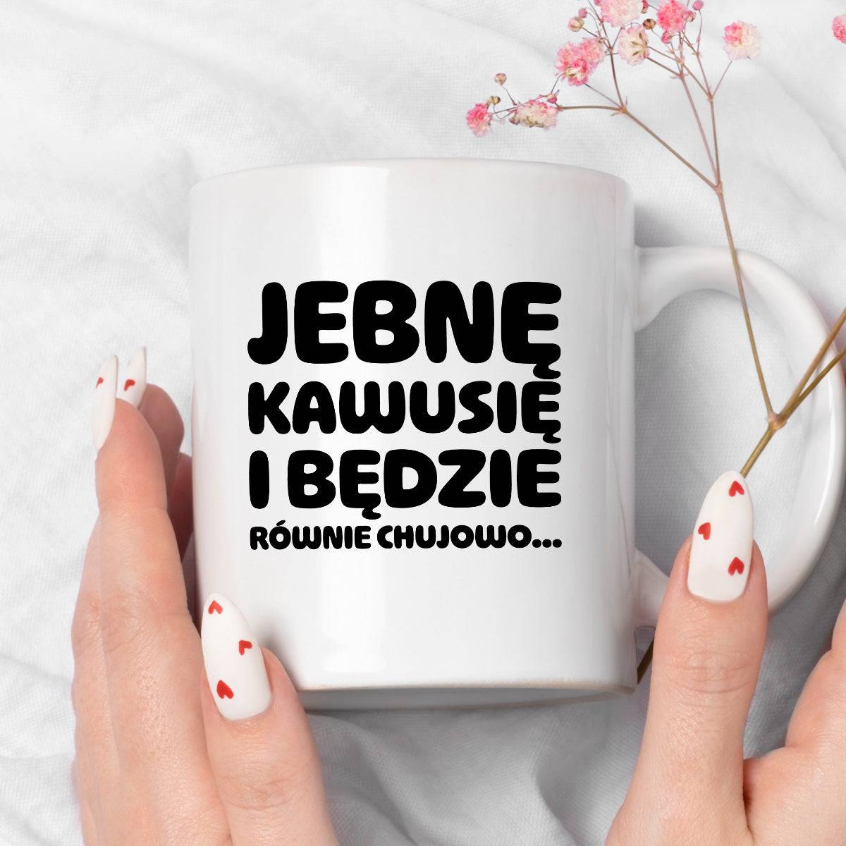 Kubek z nadrukiem "Jebnę kawusię i będzie równie chujowo"