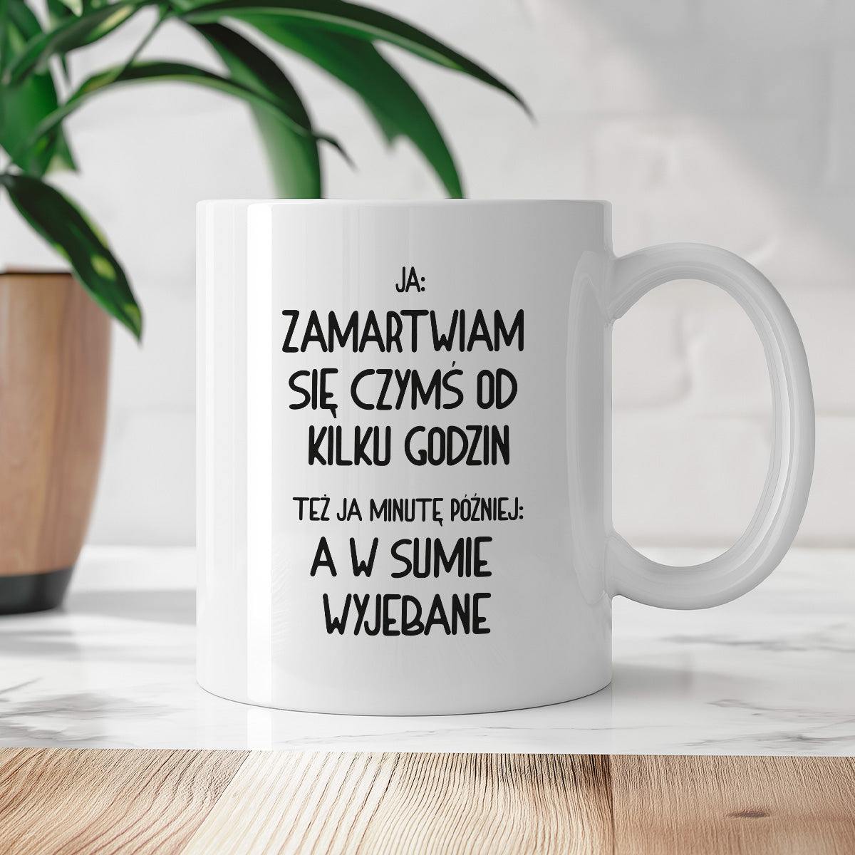 Kubek z nadrukiem "Ja: zamartwiam się czymś od kliku godzin, tez ja ki