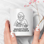 Kubek dla Babci / Dziadka - "Kawalerzy pewnie się za Tobą oglądają"