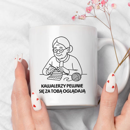 Kubek dla Babci / Dziadka - "Kawalerzy pewnie się za Tobą oglądają"