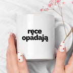 Kubek z nadrukiem - "ręce opadają"
