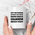 Kubek z nadrukiem - "Taty nie można wybrać"