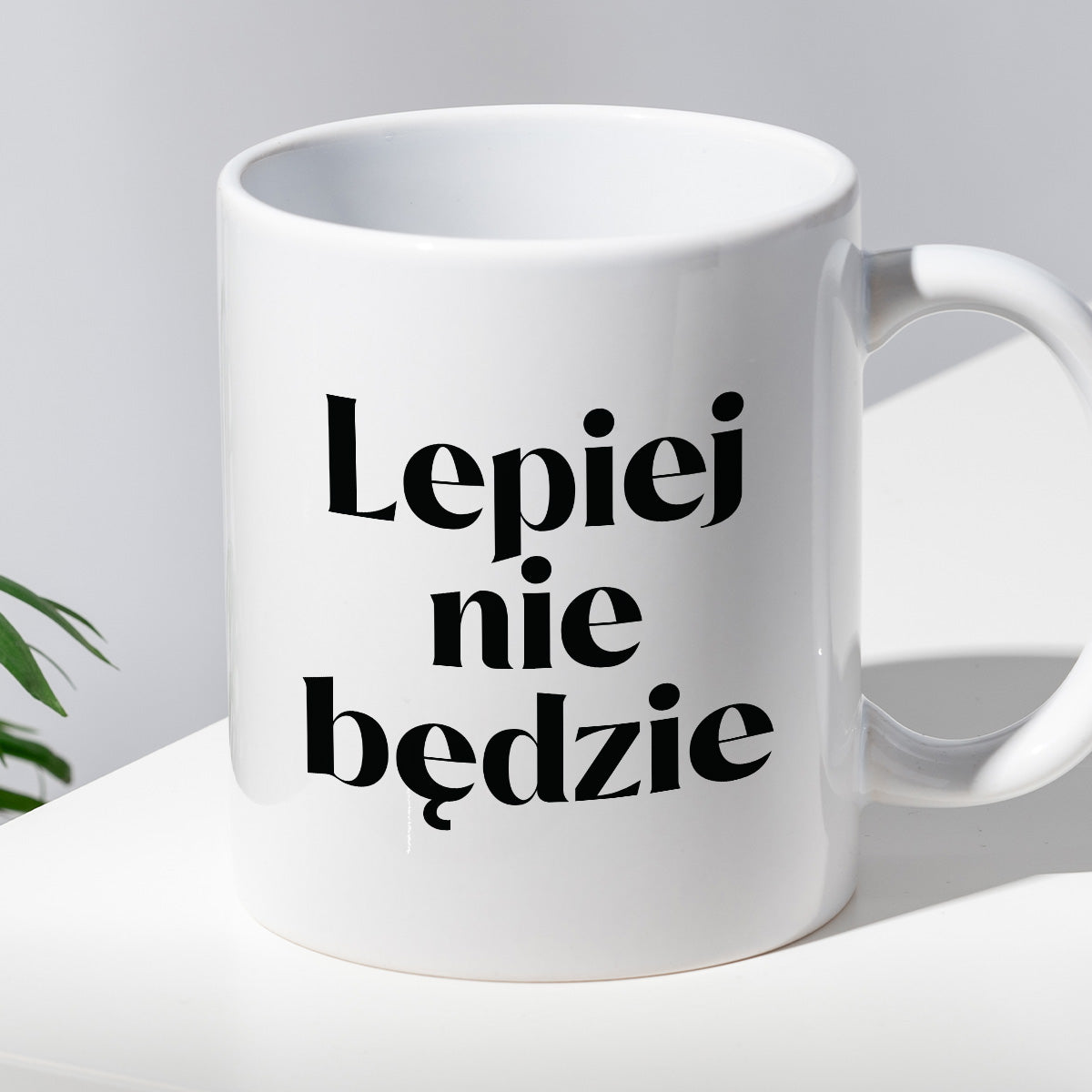 Kubek z nadrukiem "Lepiej nie będzie"