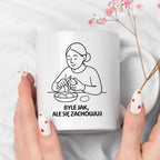 Kubek z nadrukiem "Byle jak, ale się zachowuj" - Cytaty MAMY - DZIEŃ MAMY