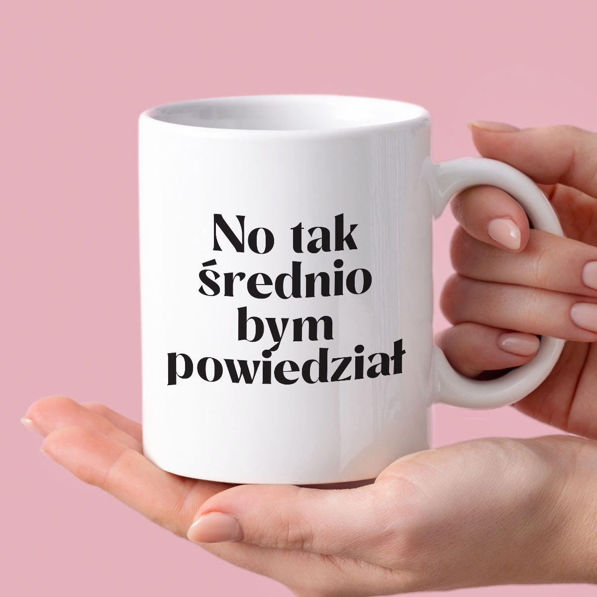 Kubek z nadrukiem "No tak średnio bym powiedział"