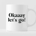 Kubek z nadrukiem "Okaaay let's go!" 330 ml