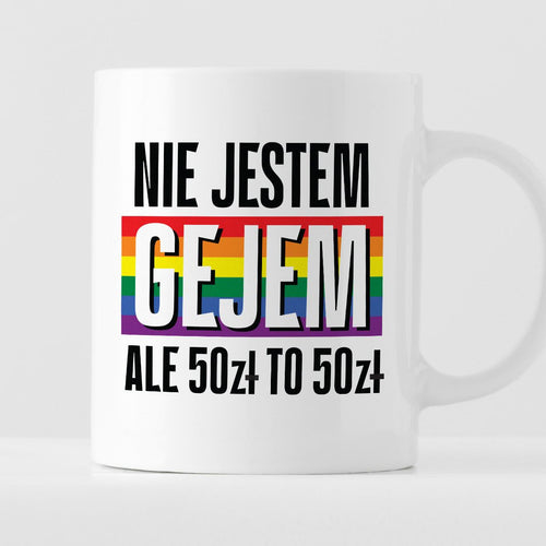 Kubek z nadrukiem "Nie jestem gejem, ale 50 zł to 50 zł"