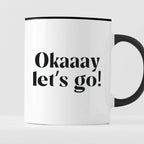 Kubek z nadrukiem "Okaaay let's go!" 330 ml