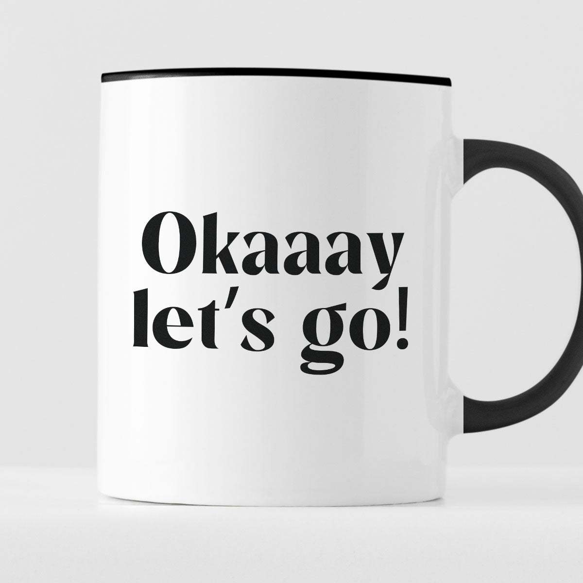 Kubek z nadrukiem "Okaaay let's go!" 330 ml