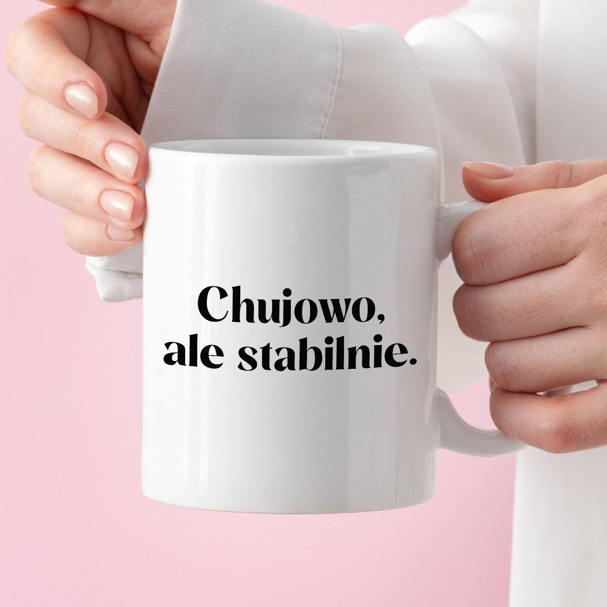 Kubek z nadrukiem "Chujowo, ale stabilnie." 330 ml