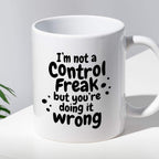Kubek z nadrukiem "I’m not a Control Freak but you’re doing it wrong"