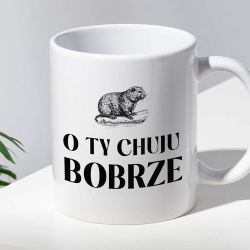 Kubek z nadrukiem "O Ty chuju bobrze" 330 ml