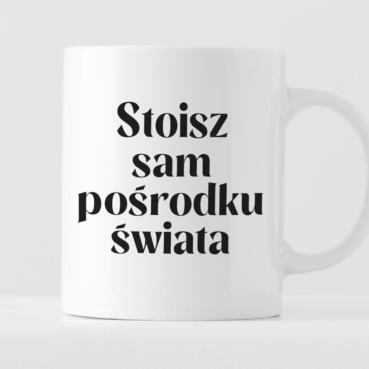 Kubek z nadrukiem "Stoisz sam pośrodku świata" 330 ml