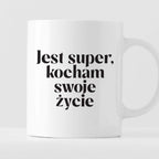 Kubek z nadrukiem "Jest super, kocham swoje życie" 330 ml