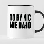 Kubek z nadrukiem "To by nic nie dało" cytat M. Pudzianowski