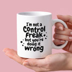 Kubek z nadrukiem "I’m not a Control Freak but you’re doing it wrong"