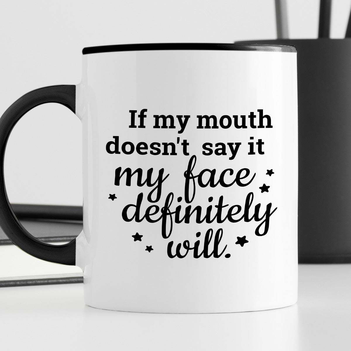 Kubek z nadrukiem "If my mouth doesn’t say it my face definitely will.