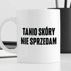 Kubek z nadrukiem "Tanio skóry nie sprzedam" cytat M. Pudzianowski