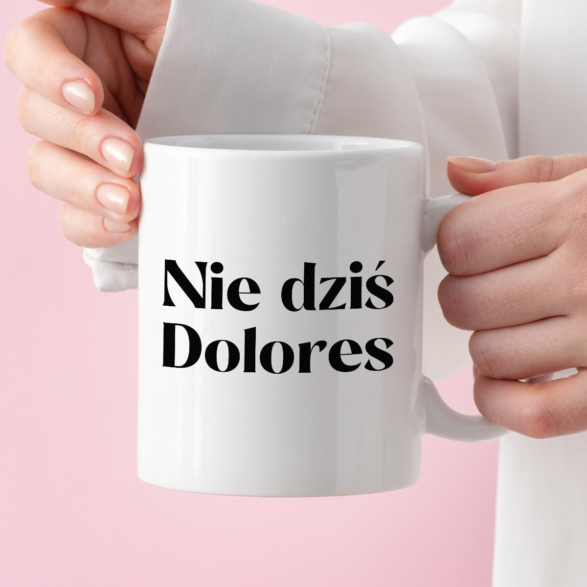 Kubek z nadrukiem "Nie dziś Dolores"