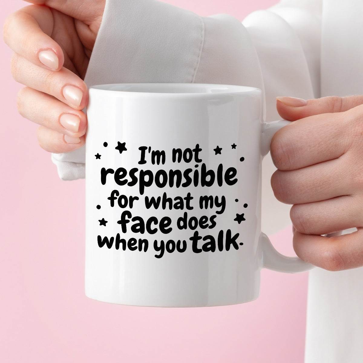 Kubek z nadrukiem "I’m not responsible for what my face does when you 