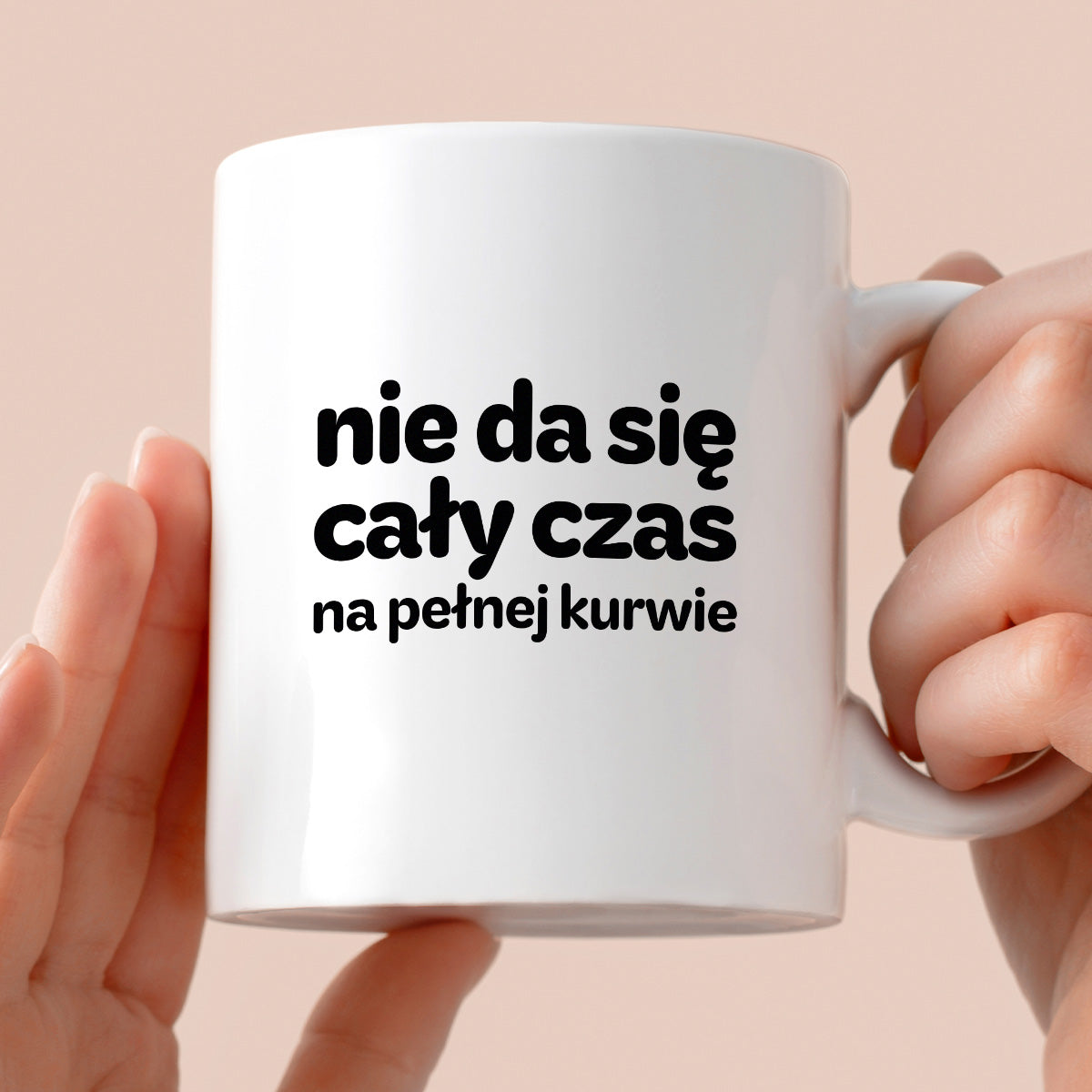 Kubek z nadrukiem - "nie da się cały czas na pełnej kurwie"