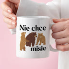 Kubek z nadrukiem "Nie chce misie"